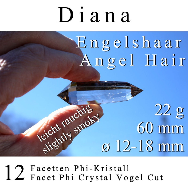 Diana 12 Facet Phi Crystal Angel Hair Vogel Cut